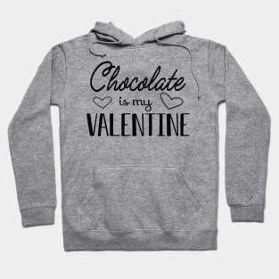 Chocolate is my valentine Hoodie